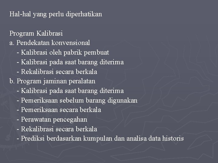 Hal-hal yang perlu diperhatikan Program Kalibrasi a. Pendekatan konvensional - Kalibrasi oleh pabrik pembuat