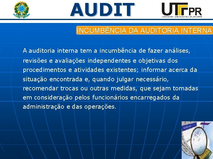 AUDIT INCUMBÊNCIA DA AUDITORIA INTERNA A auditoria interna tem a incumbência de fazer análises,