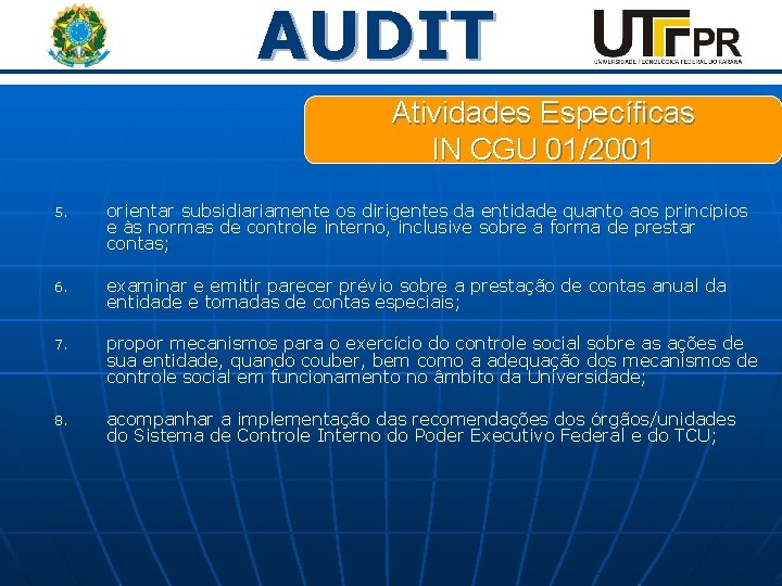 AUDIT Atividades Específicas IN CGU 01/2001 5. orientar subsidiariamente os dirigentes da entidade quanto