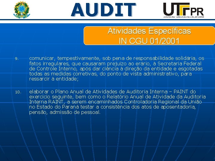 AUDIT Atividades Específicas IN CGU 01/2001 9. comunicar, tempestivamente, sob pena de responsabilidade solidária,