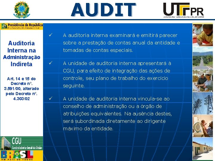 AUDIT ü A auditoria interna examinará e emitirá parecer sobre a prestação de contas