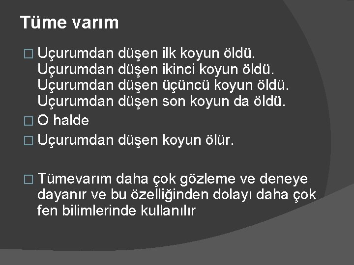 Tüme varım � Uçurumdan düşen ilk koyun öldü. Uçurumdan düşen ikinci koyun öldü. Uçurumdan