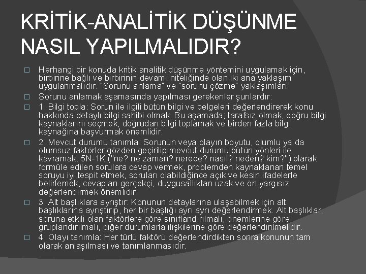 KRİTİK-ANALİTİK DÜŞÜNME NASIL YAPILMALIDIR? � � � Herhangi bir konuda kritik analitik düşünme yöntemini