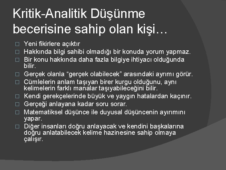 Kritik-Analitik Düşünme becerisine sahip olan kişi… � � � � � Yeni fikirlere açıktır