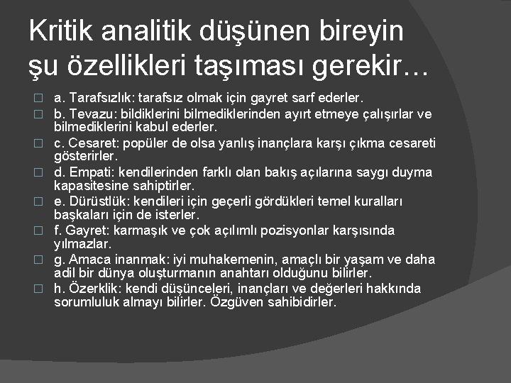 Kritik analitik düşünen bireyin şu özellikleri taşıması gerekir… � � � � a. Tarafsızlık: