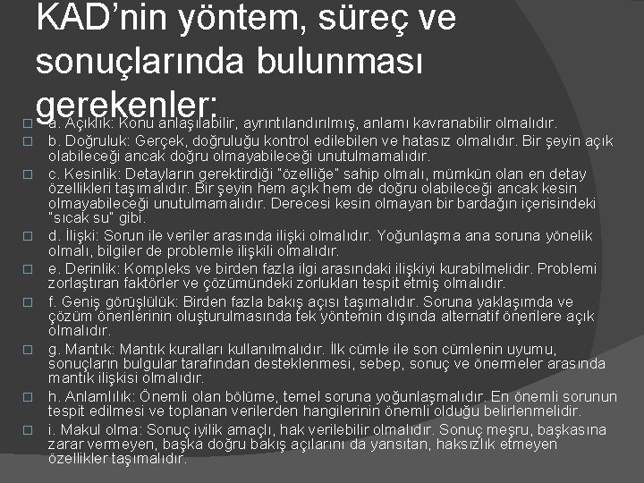 � � � � � KAD’nin yöntem, süreç ve sonuçlarında bulunması gerekenler: a. Açıklık: