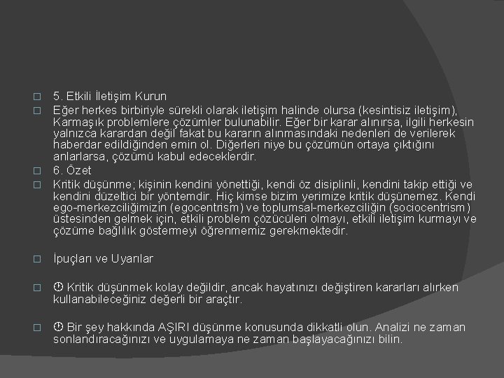 5. Etkili İletişim Kurun Eğer herkes birbiriyle sürekli olarak iletişim halinde olursa (kesintisiz iletişim),