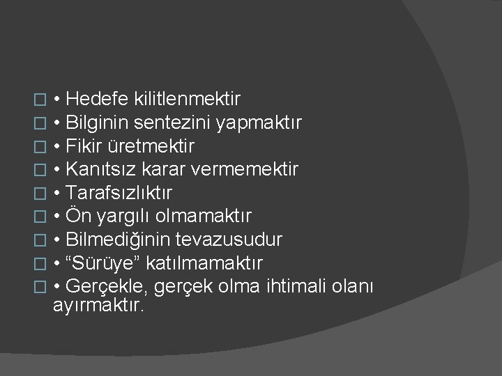 � � � � � • Hedefe kilitlenmektir • Bilginin sentezini yapmaktır • Fikir