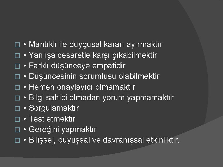 � � � � � • Mantıklı ile duygusal kararı ayırmaktır • Yanlışa cesaretle