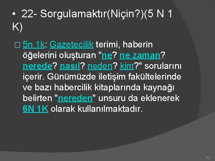  • 22 - Sorgulamaktır(Niçin? )(5 N 1 K) � 5 n 1 k: