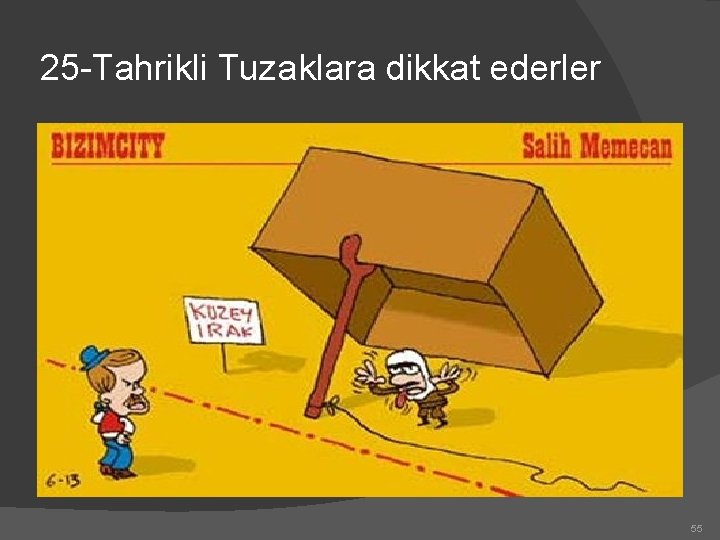 25 -Tahrikli Tuzaklara dikkat ederler 55 
