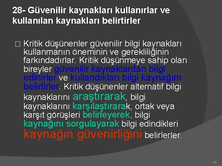 28 - Güvenilir kaynakları kullanırlar ve kullanılan kaynakları belirtirler � Kritik düşünenler güvenilir bilgi