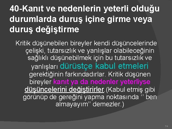 40 -Kanıt ve nedenlerin yeterli olduğu durumlarda duruş içine girme veya duruş değiştirme Kritik