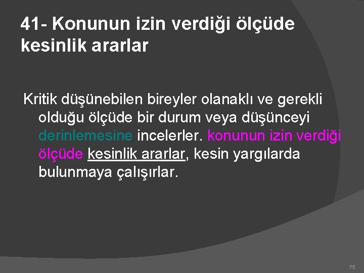 41 - Konunun izin verdiği ölçüde kesinlik ararlar Kritik düşünebilen bireyler olanaklı ve gerekli