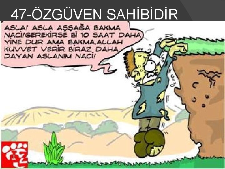 47 -ÖZGÜVEN SAHİBİDİR 82 