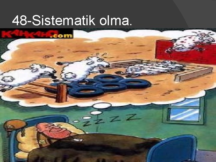 48 -Sistematik olma. 83 