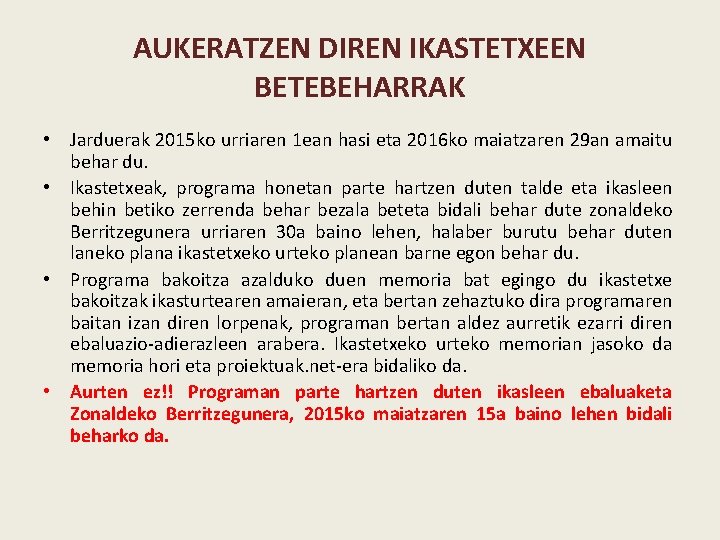 AUKERATZEN DIREN IKASTETXEEN BETEBEHARRAK • Jarduerak 2015 ko urriaren 1 ean hasi eta 2016