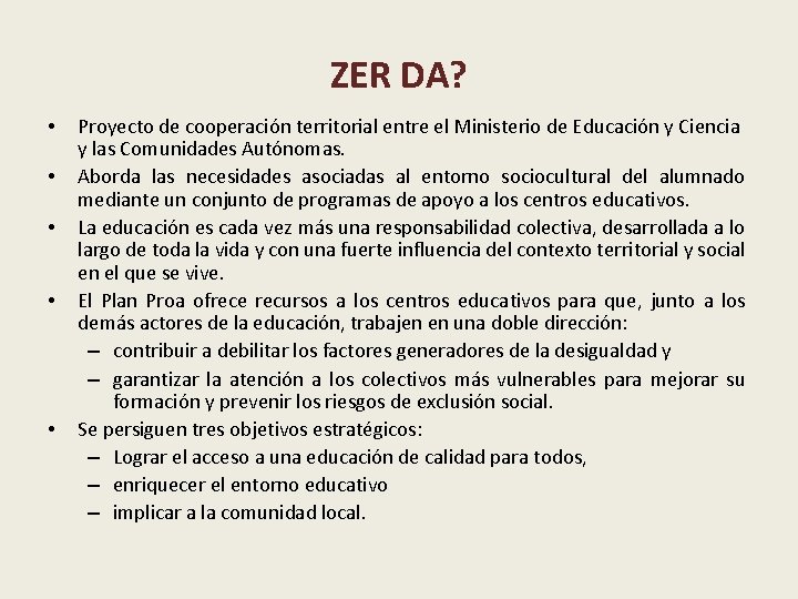 ZER DA? • • • Proyecto de cooperación territorial entre el Ministerio de Educación