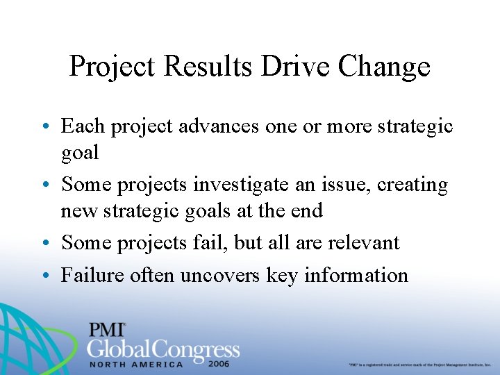 Project Results Drive Change • Each project advances one or more strategic goal •