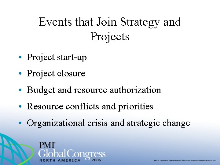 Events that Join Strategy and Projects • Project start-up • Project closure • Budget