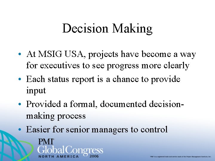 Decision Making • At MSIG USA, projects have become a way for executives to