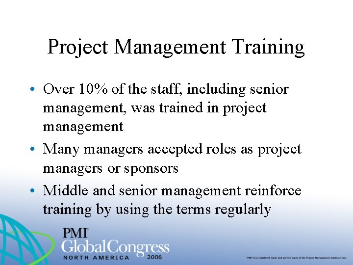 Project Management Training • Over 10% of the staff, including senior management, was trained