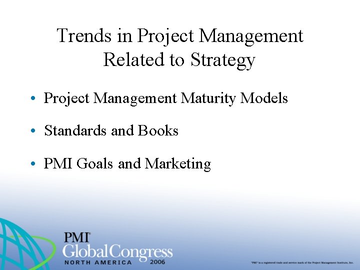 Trends in Project Management Related to Strategy • Project Management Maturity Models • Standards
