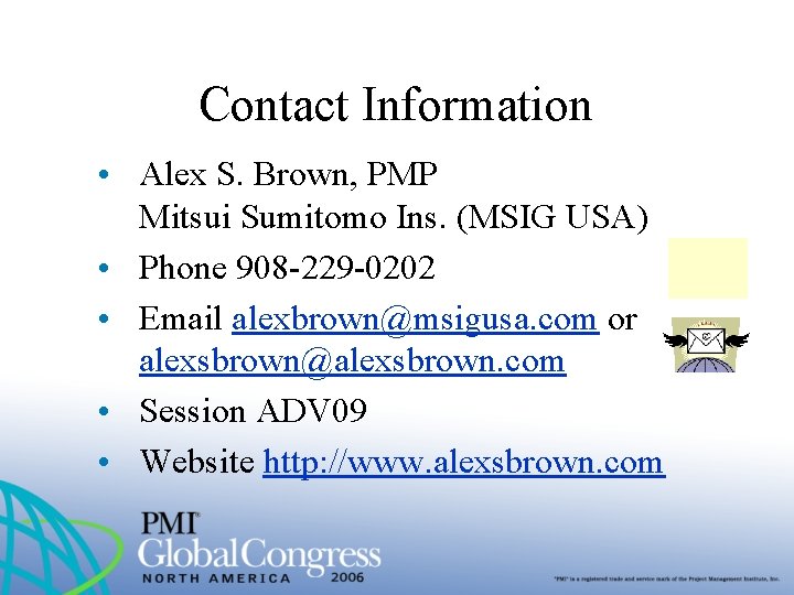 Contact Information • Alex S. Brown, PMP Mitsui Sumitomo Ins. (MSIG USA) • Phone
