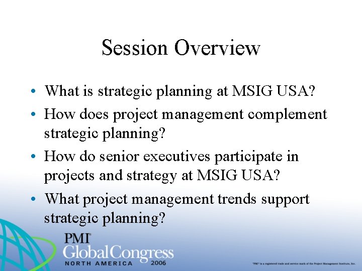 Session Overview • What is strategic planning at MSIG USA? • How does project