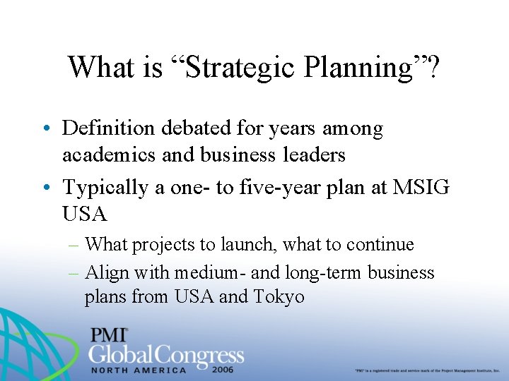 What is “Strategic Planning”? • Definition debated for years among academics and business leaders