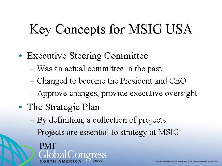 Key Concepts for MSIG USA • Executive Steering Committee – Was an actual committee