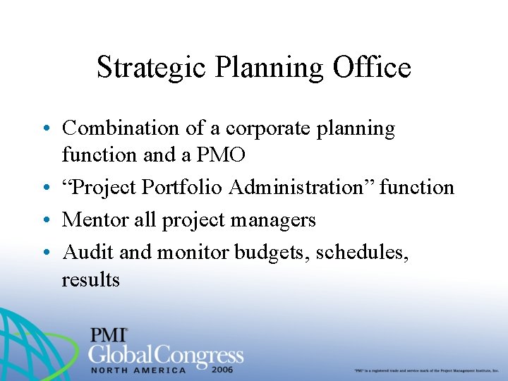 Strategic Planning Office • Combination of a corporate planning function and a PMO •