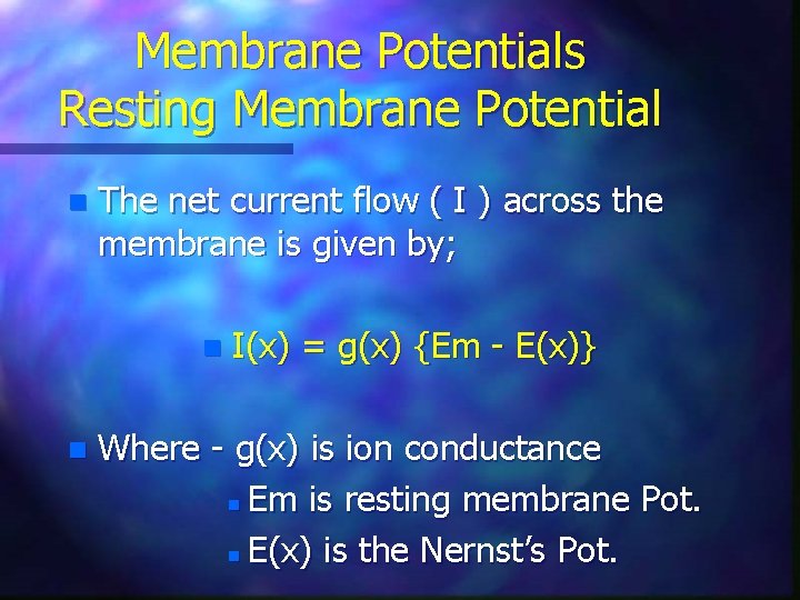 Membrane Potentials Resting Membrane Potential n The net current flow ( I ) across