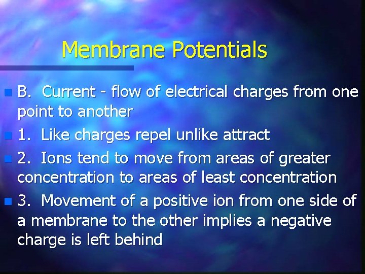 Membrane Potentials B. Current - flow of electrical charges from one point to another