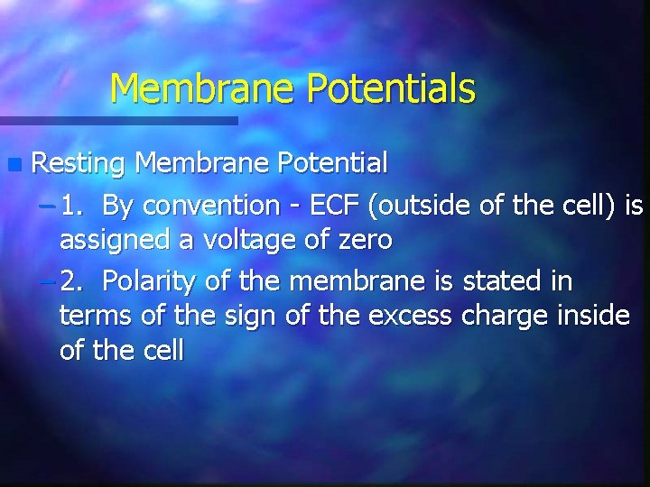 Membrane Potentials n Resting Membrane Potential – 1. By convention - ECF (outside of