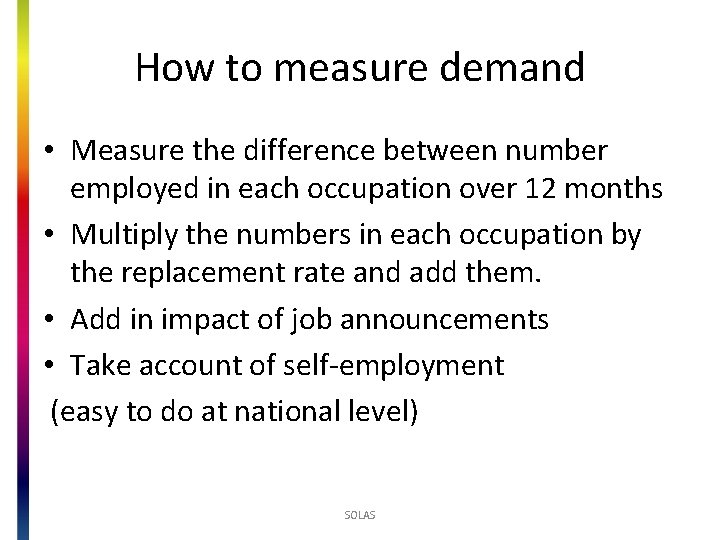 How to measure demand • Measure the difference between number employed in each occupation