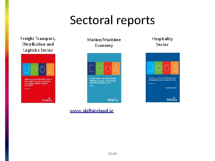 Sectoral reports Freight Transport, Distribution and Logistics Sector Marine/Maritime Economy www. skillsireland. ie SOLAS