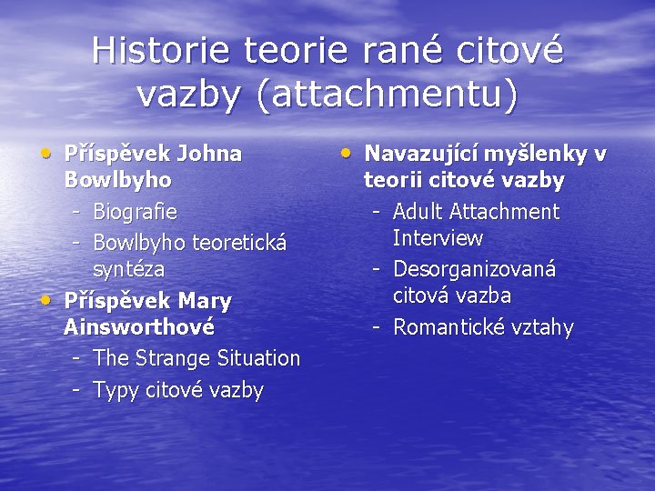 Historie teorie rané citové vazby (attachmentu) • Příspěvek Johna • Bowlbyho - Biografie -