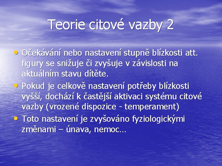 Teorie citové vazby 2 • Očekávání nebo nastavení stupně blízkosti att. • • figury