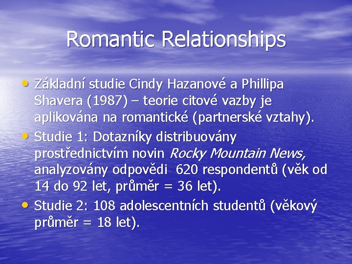 Romantic Relationships • Základní studie Cindy Hazanové a Phillipa • • Shavera (1987) –