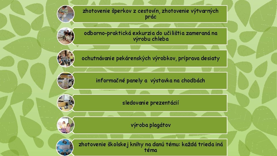 zhotovenie šperkov z cestovín, zhotovenie výtvarných prác odborno-praktická exkurzia do učilištia zameraná na výrobu