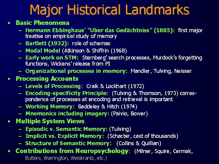 Major Historical Landmarks • Basic Phenomena – Hermann Ebbinghaus’ “Uber das Gedächtniss” (1885): first