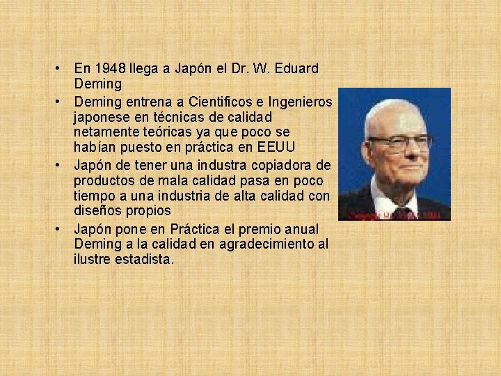  • En 1948 llega a Japón el Dr. W. Eduard Deming • Deming