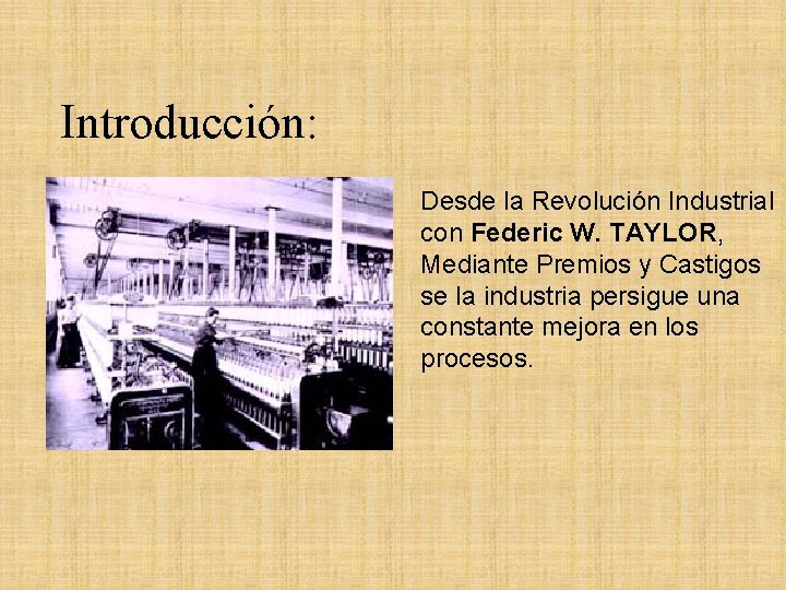 Introducción: Desde la Revolución Industrial con Federic W. TAYLOR, Mediante Premios y Castigos se