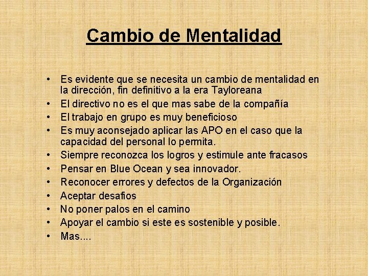 Cambio de Mentalidad • Es evidente que se necesita un cambio de mentalidad en