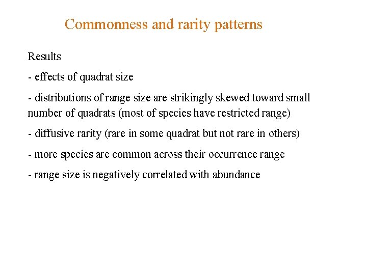 Commonness and rarity patterns Results - effects of quadrat size - distributions of range