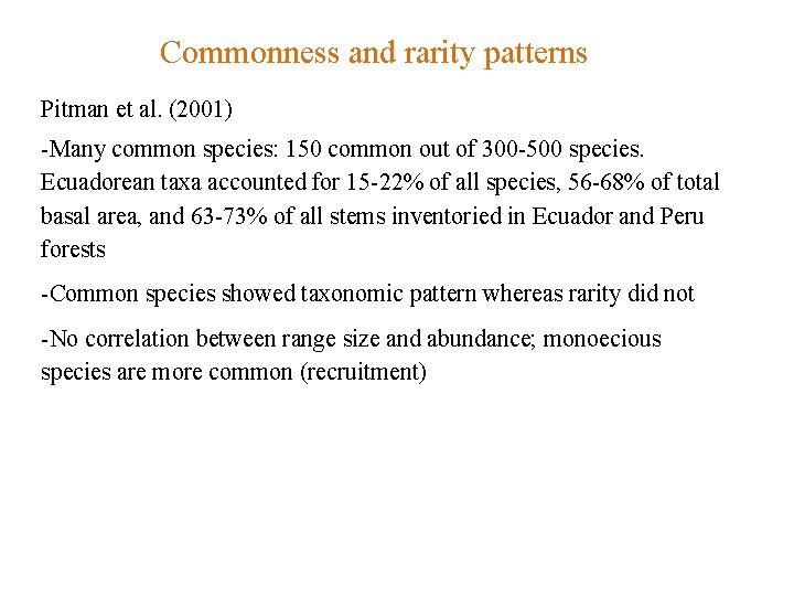 Commonness and rarity patterns Pitman et al. (2001) -Many common species: 150 common out