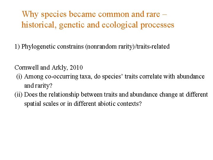 Why species became common and rare – historical, genetic and ecological processes 1) Phylogenetic