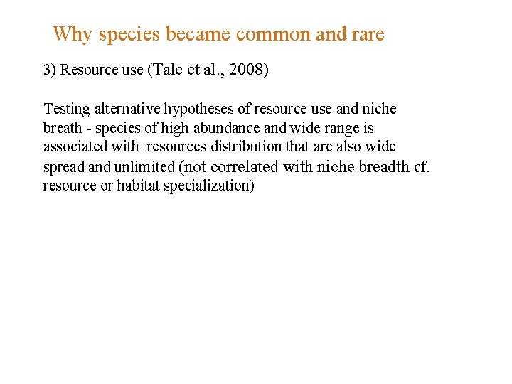 Why species became common and rare 3) Resource use (Tale et al. , 2008)