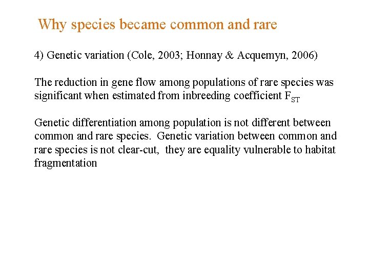 Why species became common and rare 4) Genetic variation (Cole, 2003; Honnay & Acquemyn,